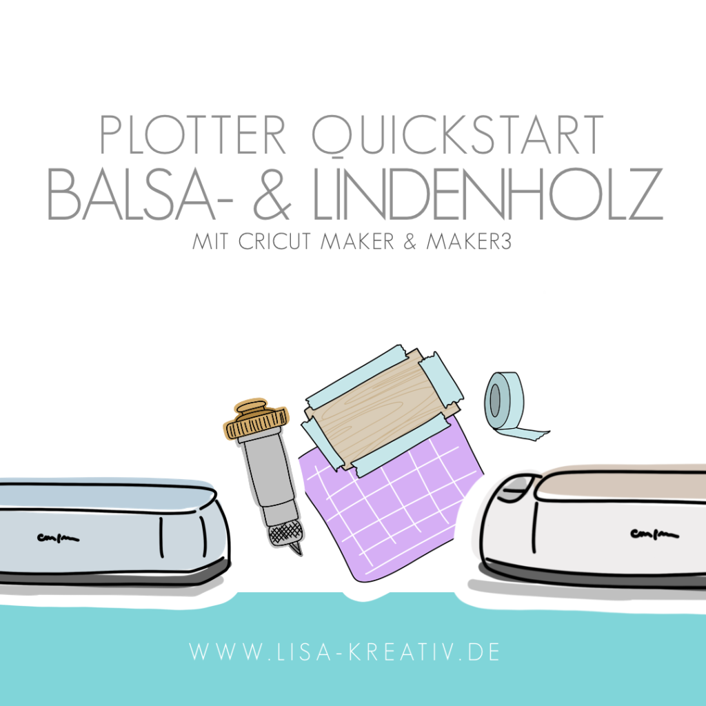 Plotter QuickStart - Balsaholz & Lindenholz mit Cricut Maker